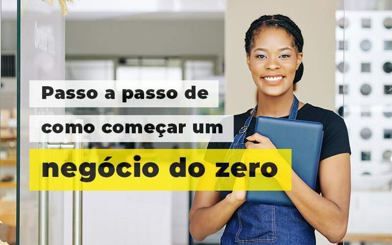 Passo A Apsso De Como Comecar Um Negocio Do Zero Blog (1) Quero Montar Uma Empresa - Metropolitana Contabilidade